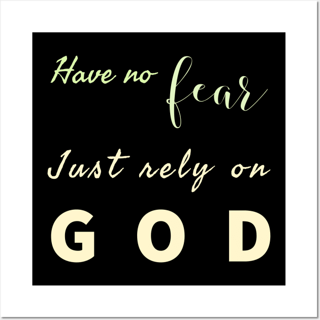 Have No Fear Just Rely On  God Wall Art by Happy - Design